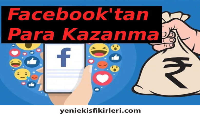 Photo of Facebook’tan Para Kazanma Yöntemleri0 (0)