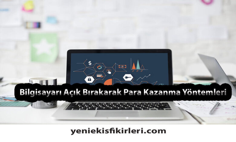 Photo of Bilgisayarı Açık Bırakarak Para Kazanma0 (0)